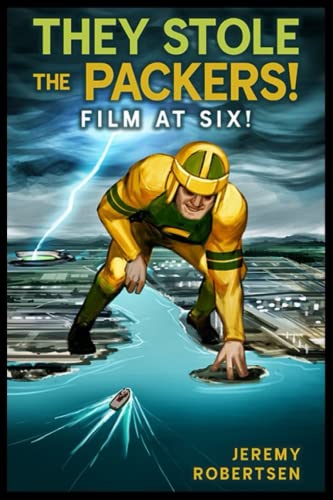 They Stole the Packers! Film at Six! (Paperback)