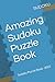 Amazing Sudoku Puzzle Book:...