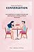 How To Hold A Conversation: Overcoming The Fear Of Talking To Strangers And Mastering The Art of Holding An Effective Conversation