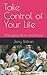 Take Control of Your Life by Jerry Brittain