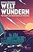 Weltwundern – Vom Glück, die Orientierung zu verlieren (German Edition)