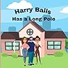Harry Balls has a Long Pole by Guy Joseph Miron Harry Balls has a Long Pole by Guy Joseph Miron