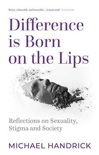 Difference Is Born on the Lips: Reflections on sexuality, stigma and society (Kindle Edition)