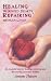 Healing Wounded Hearts, Repairing Broken Lives by Annette Thiesen