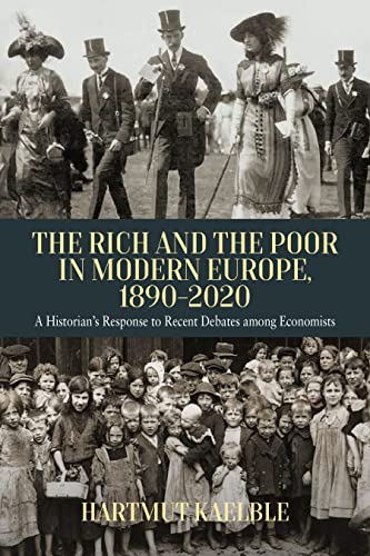 The Rich and the Poor in Modern Europe, 1890-2020: A Historian’s Response to Recent Debates among Economists (Library Binding)
