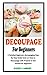 DECOUPAGE FOR BEGINNERS: A ...