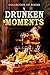 Drunken Moments