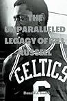 The Unparalleled Legacy of Bill Russell: The Biography of Bill Russell The Unparalleled Legacy of Bill Russell: The Biography of Bill Russell