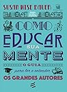 Como Educar sua Mente – O Guia Para ler e Entender os Grandes Autores (Em Portugues do Brasil)
