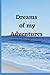 Dreams of my Adventures
