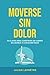 MOVERSE SIN DOLOR: 10 claves para construir un cuerpo saludable a cualquier edad (Spanish Edition)