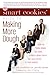 The Smart Cookies' Guide to Making More Dough by The Smart Cookies
