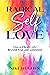Radical Self-Love: Live a V...