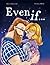 Even If ...: a sweet story ...