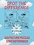 Spot the Difference: 100 Picture Puzzles. 1000 Differences. Activity Book for Kids. (Spot the Differences for Kids)