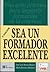 Sea un formador excelente: Una guía práctica para impartir formación en la empresa (Spanish Edition)