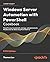 Windows Server Automation with PowerShell Cookbook: Powerful ways to automate, manage and administrate Windows Server 2022 using PowerShell 7.2, 5th Edition