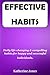 EFFECTIVE PROPENSITIES: DAILY LIFE-CHANGING HABITS FOR EVERY HAPPY AND SUCCESSFUL INDIVIDUAL.