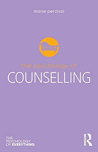 The Psychology of Counselling (The Psychology of Everything)