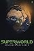 Superworld 2: An Alternate Reality Fantasy