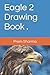 Eagle 2 Drawing Book .