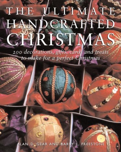 The Ultimate Handcrafted Christmas: 150 decorations, gifts, cards, and treats to make for a perfect Christmas (Paperback)