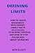 DEFINING LIMITS: HOW TO CREATE BOUNDARIES WITH FRIENDS ,FAMILY AND IN RELATIOSHIPS,TO BE MORE FORCEFUL AND HOW TO STOP FEELING BAD ABOUT SAYING NO.