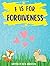 F is for Forgiveness: Supporting children's mental and emotional release by teaching them how forgiveness makes you free.