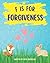 F is for Forgiveness: Supporting Children's Mental and Emotional Release by Teaching Them How Forgiveness Makes You Free.