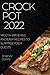 Crock Pot 2022: Mouth-Water...