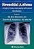 Bronchial Asthma: A Guide for Practical Understanding and Treatment (Current Clinical Practice)