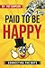 Paid to Be Happy: