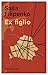 Ex figlio (Italian Edition)
