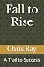 Fall to Rise: A Trail to Su...