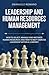 LEADERSHIP AND HUMAN RESOURCES MANAGEMENT: How to select, manage and motivate human resources and how to best exercise leadership within a company