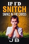 If I'd Snitch: Snake In The Grass