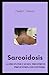 SARCOIDOSIS: Guide on the c...