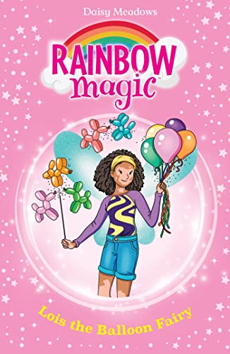 Lois the Balloon Fairy: The Birthday Party Fairies Book 3 (Rainbow Magic)