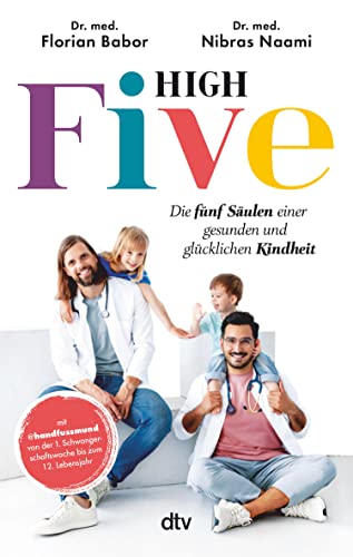 High Five: Die fünf Säulen einer gesunden und glücklichen Kindheit | mit @handfussmund von der 1. Schwangerschaftswoche bis zum 12. Lebensjahr (German Edition)