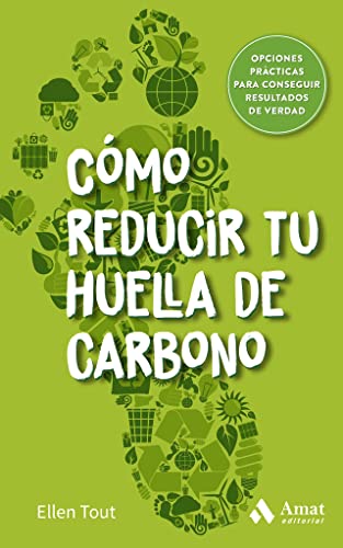 Cómo reducir tu huella de carbono: Opciones prácticas para conseguir resultados de verdad (Spanish Edition)