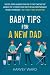 Baby Tips For A New Dad: Th...