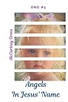 DND #5 Angels-In Jesus' Name (In Jesus' Name Series; DND (Dandelions Never Die) - In Jesus' Name)