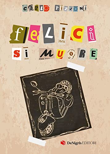 Felici si muore (Voli) (Italian Edition)