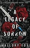 A Legacy of Sorrow by Mallory Fox A Legacy of Sorrow by Mallory Fox