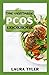 THE VERITABLE PCOS COOKBOOK by Laura Tyler