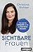 Sichtbare Frauen: Personal Branding als Karriere-Booster (German Edition)
