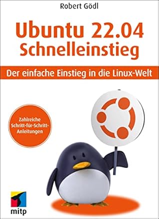 Ubuntu 22.04 Schnelleinstieg: Der einfache Einstieg in die Linux-Welt (German Edition)