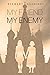 My Friend, My Enemy by Stewart Goodings