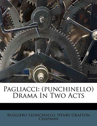 Pagliacci: (punchinello) Drama In Two Acts
