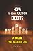 How to Come Out of Debt? by Mohan C Lazarus